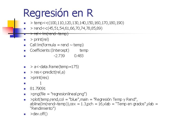 Regresión en R n n n n > temp<-c(100, 110, 120, 130, 140, 150,