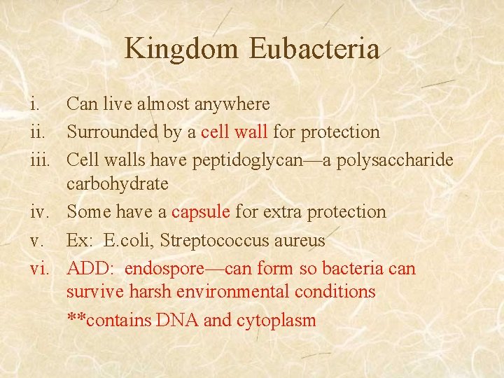 Kingdom Eubacteria i. Can live almost anywhere ii. Surrounded by a cell wall for