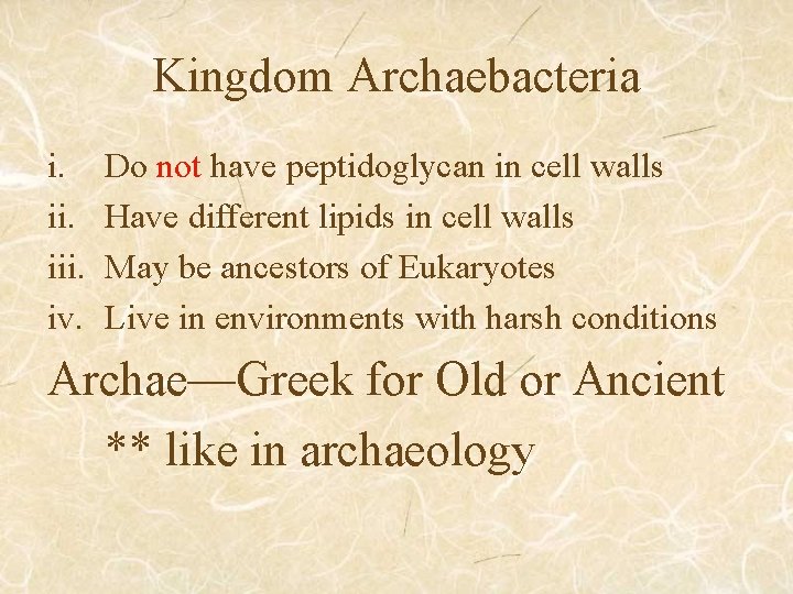 Kingdom Archaebacteria i. iii. iv. Do not have peptidoglycan in cell walls Have different