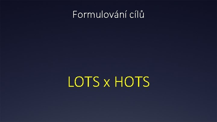 Formulování cílů LOTS x HOTS 