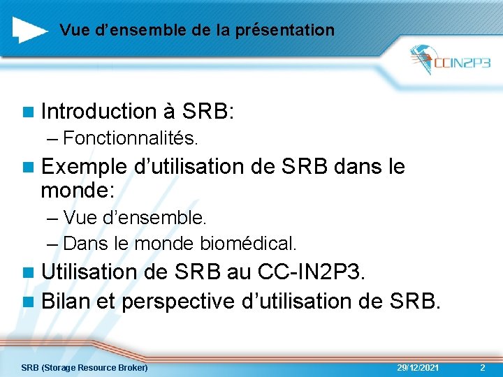 Vue d’ensemble de la présentation n Introduction à SRB: – Fonctionnalités. n Exemple monde: