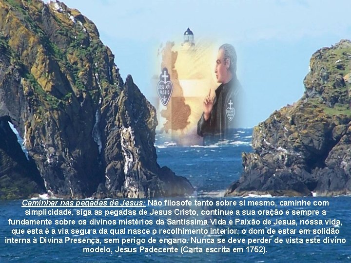 Caminhar nas pegadas de Jesus: Não filosofe tanto sobre si mesmo, caminhe com simplicidade,