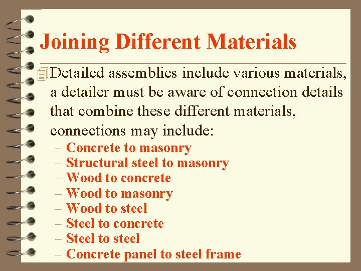 Joining Different Materials 4 Detailed assemblies include various materials, a detailer must be aware Joining Different Materials 4 Detailed assemblies include various materials, a detailer must be aware