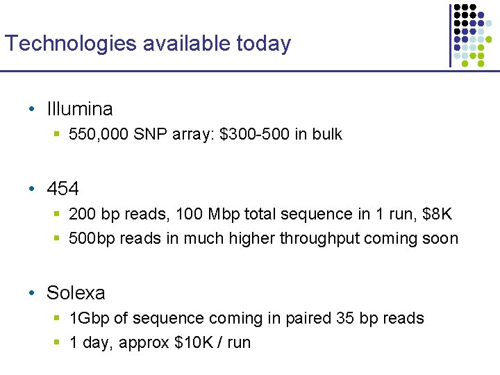 Technologies available today • Illumina § 550, 000 SNP array: $300 -500 in bulk