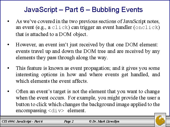 Java. Script – Part 6 – Bubbling Events • As we’ve covered in the