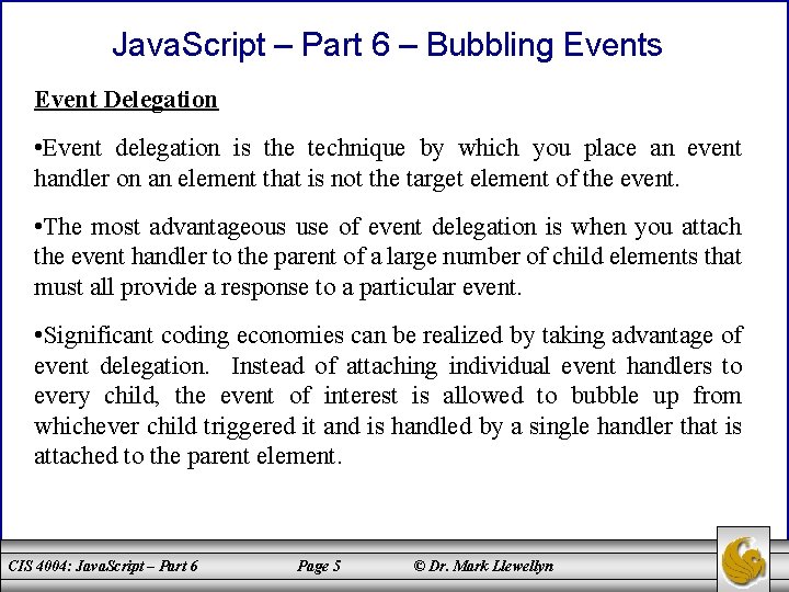 Java. Script – Part 6 – Bubbling Events Event Delegation • Event delegation is