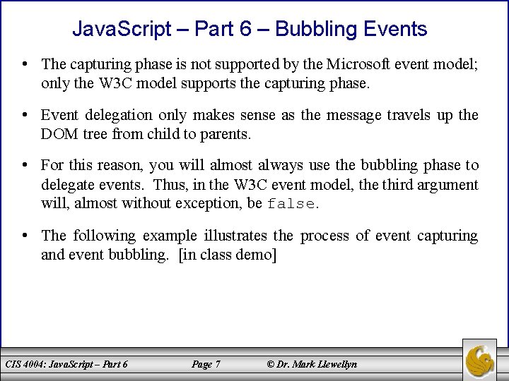 Java. Script – Part 6 – Bubbling Events • The capturing phase is not