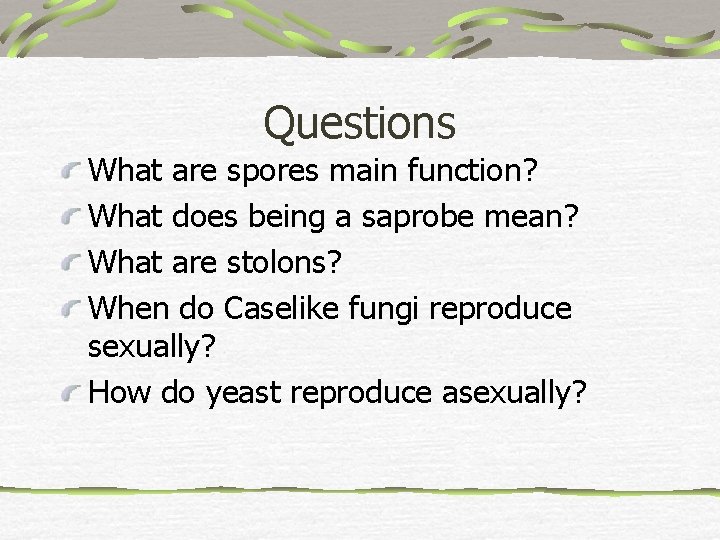 Questions What are spores main function? What does being a saprobe mean? What are