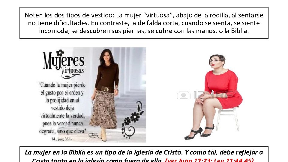 Noten los dos tipos de vestido: La mujer “virtuosa”, abajo de la rodilla, al