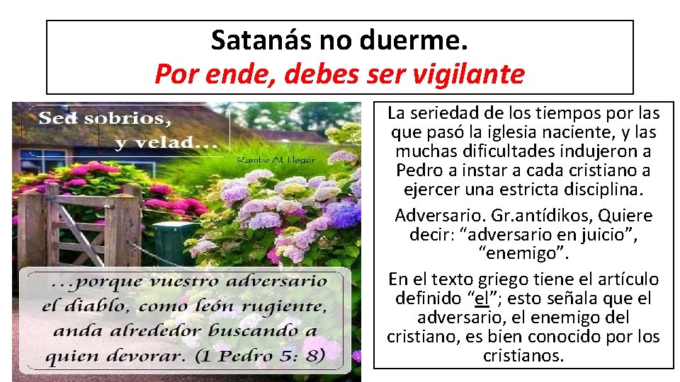 Satanás no duerme. Por ende, debes ser vigilante La seriedad de los tiempos por