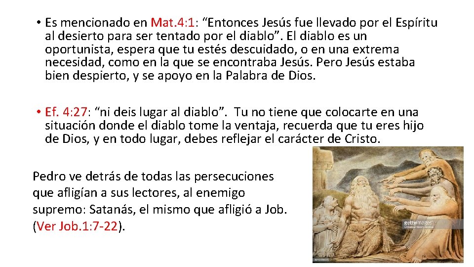  • Es mencionado en Mat. 4: 1: “Entonces Jesús fue llevado por el