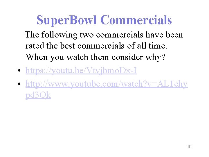 Super. Bowl Commercials The following two commercials have been rated the best commercials of