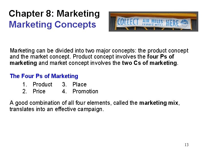 Chapter 8: Marketing Concepts Marketing can be divided into two major concepts: the product