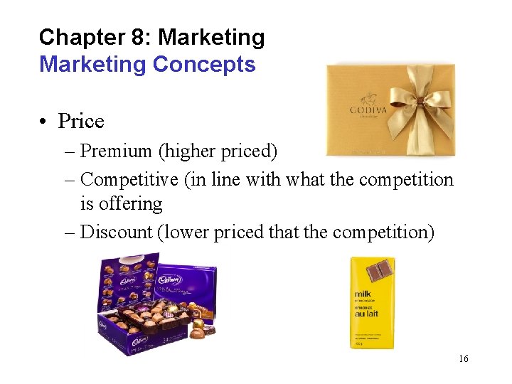 Chapter 8: Marketing Concepts • Price – Premium (higher priced) – Competitive (in line