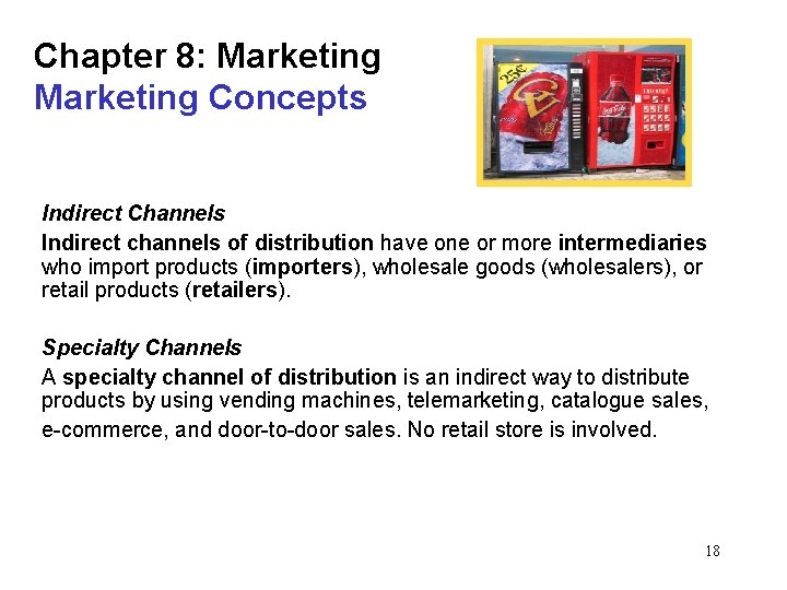 Chapter 8: Marketing Concepts Indirect Channels Indirect channels of distribution have one or more