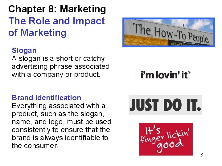 Chapter 8: Marketing The Role and Impact of Marketing Slogan A slogan is a