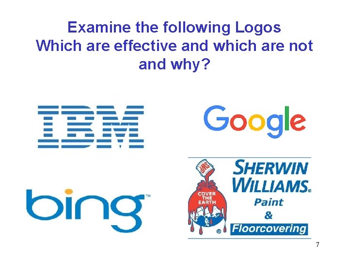 Examine the following Logos Which are effective and which are not and why? 7