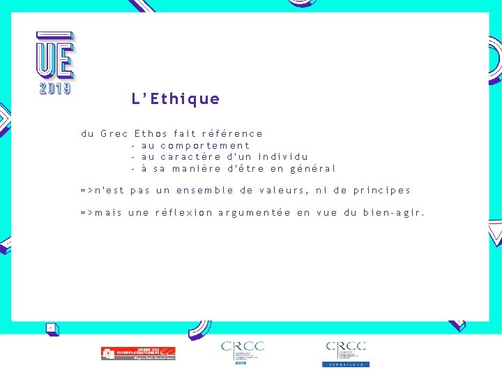 L’Ethique du Grec Ethos fait référence - au comportement - au caractère d'un individu