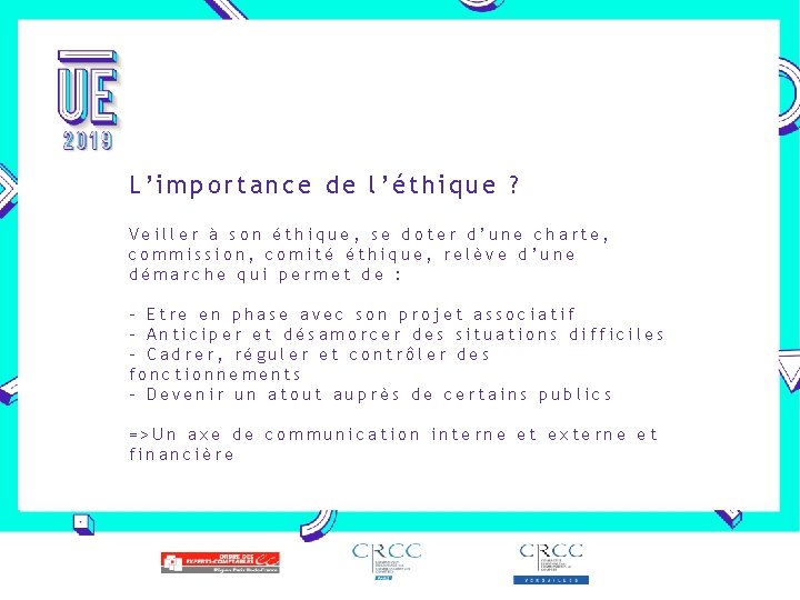 L’importance de l’éthique ? Veiller à son éthique, se doter d’une charte, commission, comité