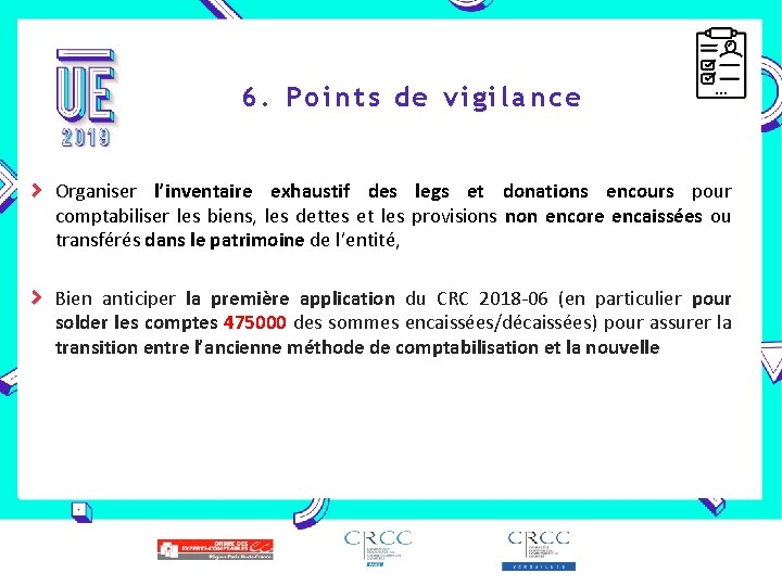 6. Points de vigilance Organiser l’inventaire exhaustif des legs et donations encours pour comptabiliser