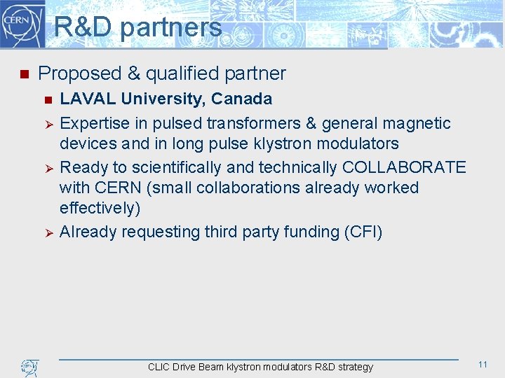 R&D partners n Proposed & qualified partner n Ø Ø Ø LAVAL University, Canada