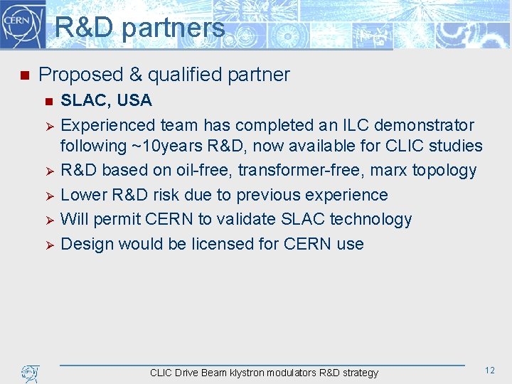 R&D partners n Proposed & qualified partner n Ø Ø Ø SLAC, USA Experienced