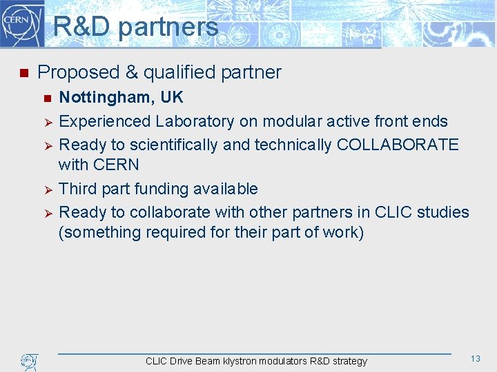 R&D partners n Proposed & qualified partner n Ø Ø Nottingham, UK Experienced Laboratory