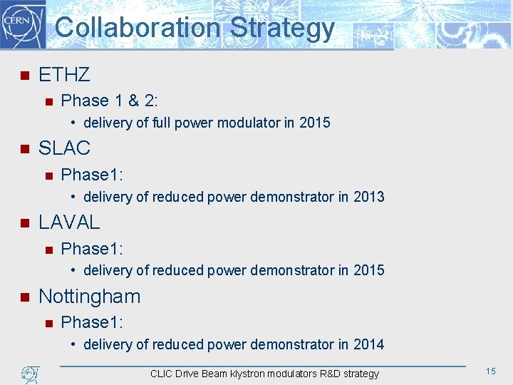 Collaboration Strategy n ETHZ n Phase 1 & 2: • delivery of full power