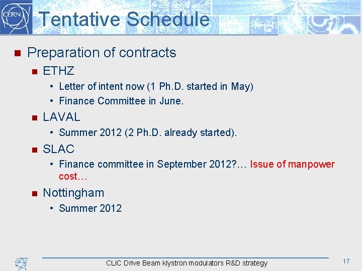 Tentative Schedule n Preparation of contracts n ETHZ • Letter of intent now (1