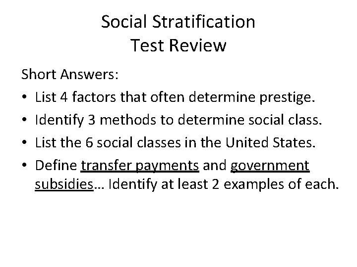 Social Stratification Test Review Short Answers: • List 4 factors that often determine prestige.