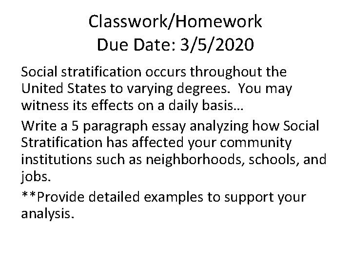 Classwork/Homework Due Date: 3/5/2020 Social stratification occurs throughout the United States to varying degrees.