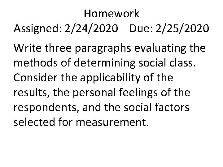 Homework Assigned: 2/24/2020 Due: 2/25/2020 Write three paragraphs evaluating the methods of determining social