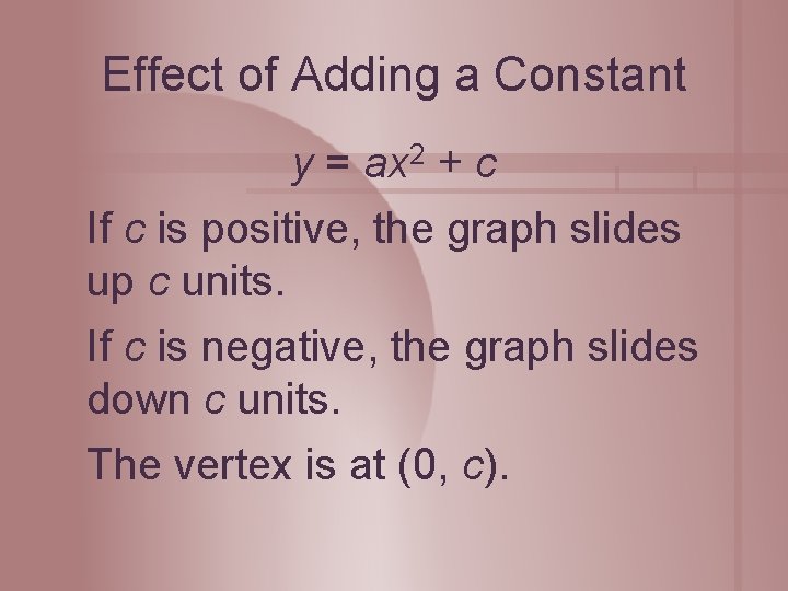 Effect of Adding a Constant y = ax 2 + c If c is Effect of Adding a Constant y = ax 2 + c If c is