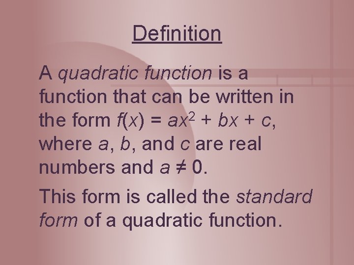 Definition A quadratic function is a function that can be written in the form Definition A quadratic function is a function that can be written in the form