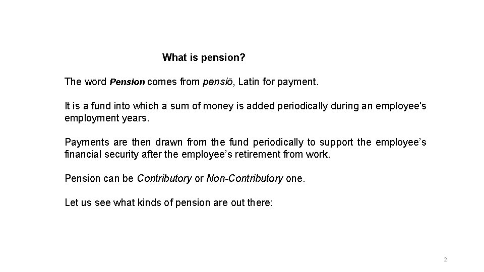 What is pension? The word Pension comes from pensiō, Latin for payment. It is