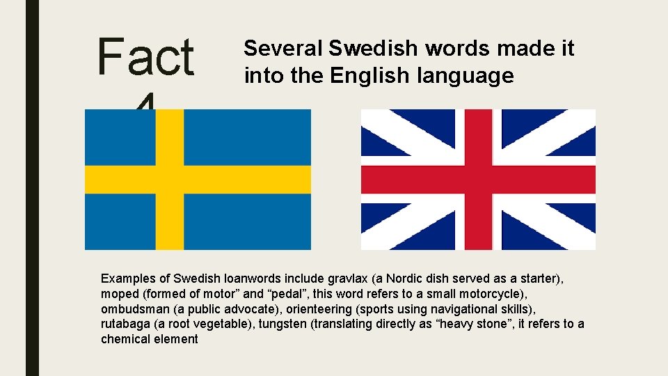 Fact 4 Several Swedish words made it into the English language Examples of Swedish