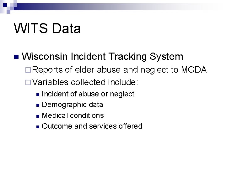 WITS Data n Wisconsin Incident Tracking System ¨ Reports of elder abuse and neglect
