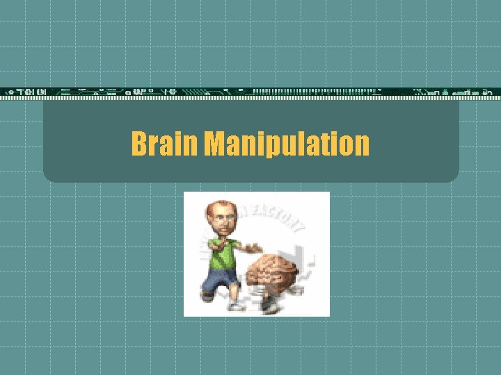 Brain Manipulation 