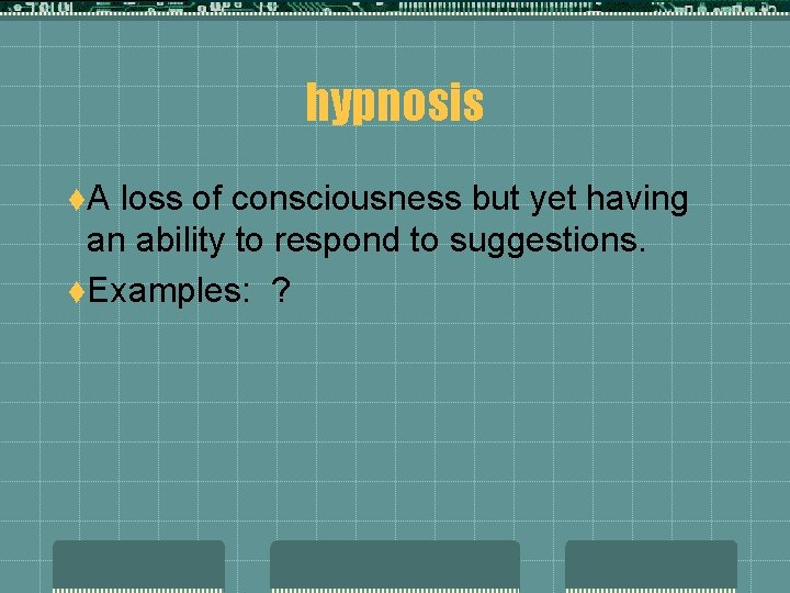 hypnosis t. A loss of consciousness but yet having an ability to respond to