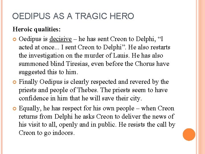 OEDIPUS AS A TRAGIC HERO Heroic qualities: Oedipus is decisive – he has sent