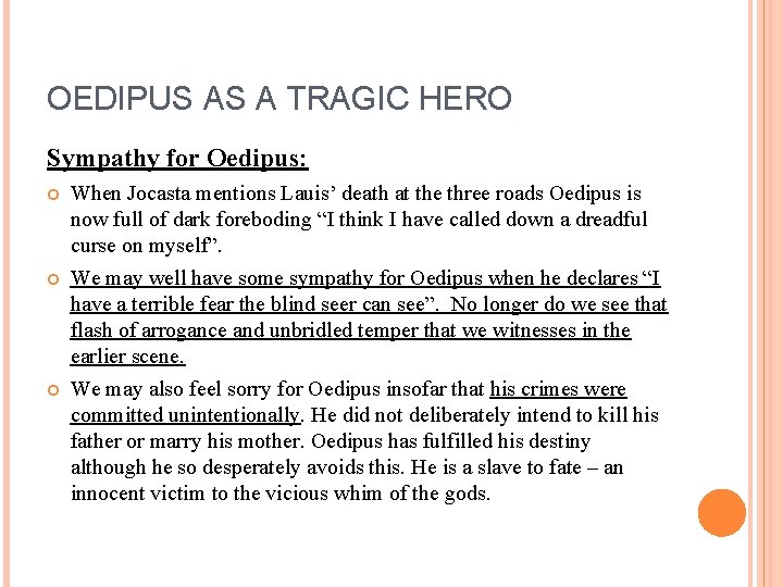 OEDIPUS AS A TRAGIC HERO Sympathy for Oedipus: When Jocasta mentions Lauis’ death at