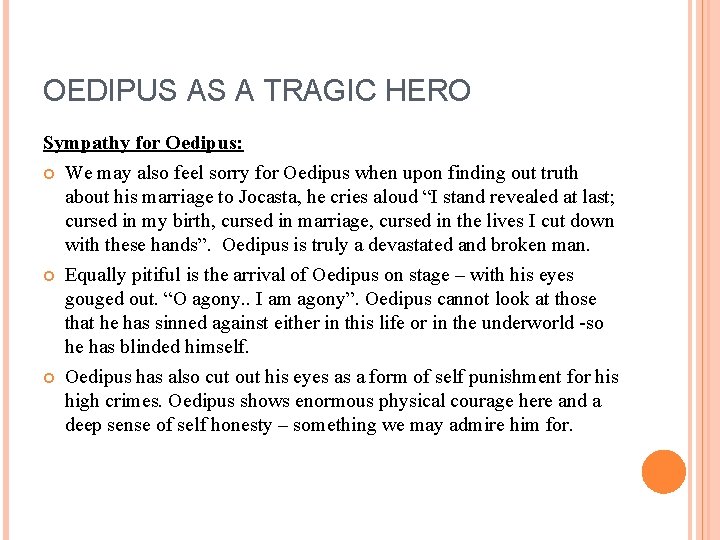 OEDIPUS AS A TRAGIC HERO Sympathy for Oedipus: We may also feel sorry for