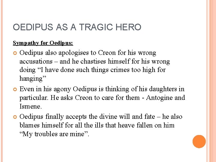 OEDIPUS AS A TRAGIC HERO Sympathy for Oedipus: Oedipus also apologises to Creon for