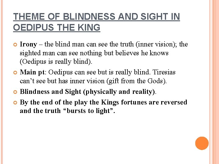 THEME OF BLINDNESS AND SIGHT IN OEDIPUS THE KING Irony – the blind man
