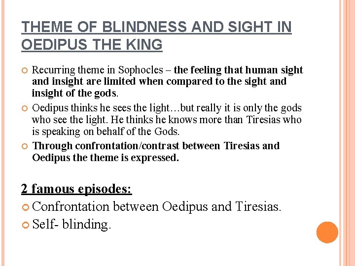 THEME OF BLINDNESS AND SIGHT IN OEDIPUS THE KING Recurring theme in Sophocles –
