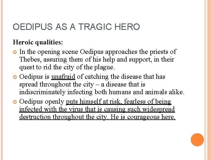 OEDIPUS AS A TRAGIC HERO Heroic qualities: In the opening scene Oedipus approaches the