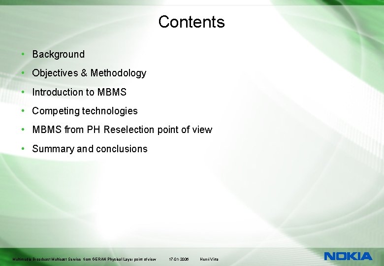 Contents • Background • Objectives & Methodology • Introduction to MBMS • Competing technologies