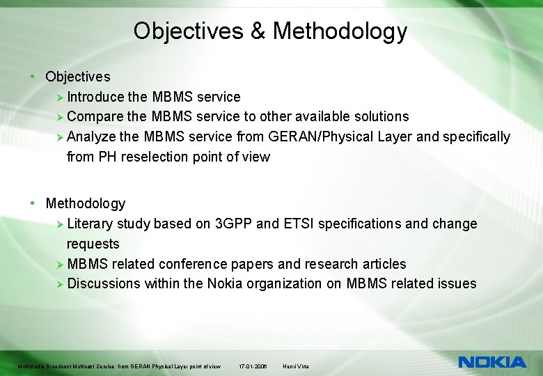Objectives & Methodology • Objectives Ø Introduce the MBMS service Ø Compare the MBMS