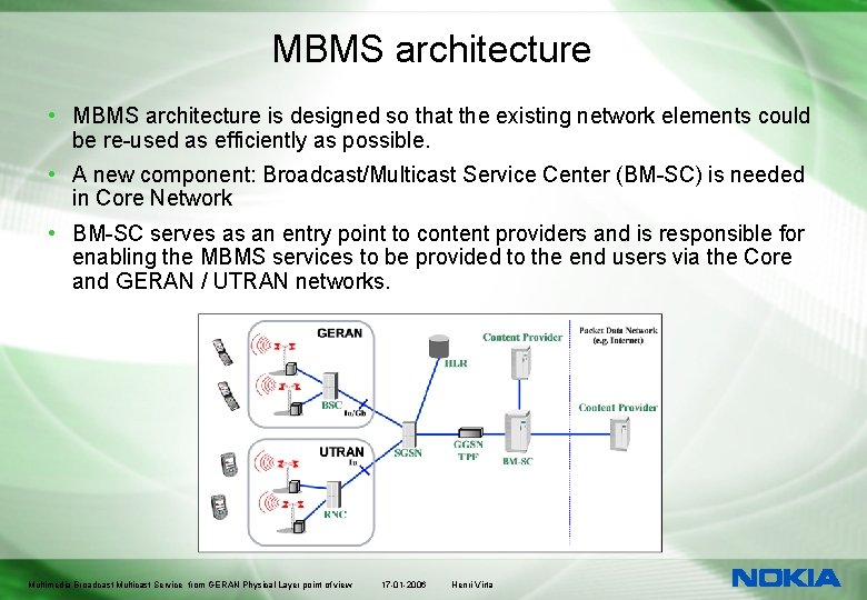 MBMS architecture • MBMS architecture is designed so that the existing network elements could