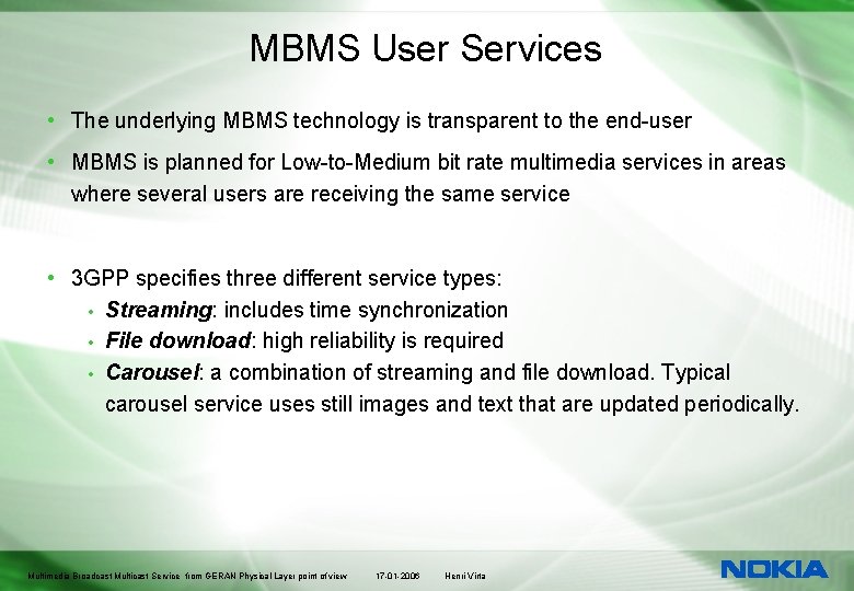 MBMS User Services • The underlying MBMS technology is transparent to the end-user •